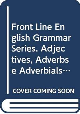 Front Line English Grammar Series. Adjectives, Adverbs e Adverbials - Edição Bilíngue