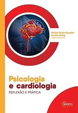 Psicologia e Cardiologia: Reflexão e Prática - Sinopsys Editora
