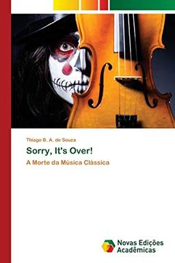Sorry, It'S Over: A Morte da Música Clássica