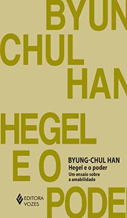 Hegel e o poder: Um ensaio sobre amabilidade