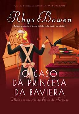 O caso da princesa da Baviera (A espiã da realeza – Livro 2)