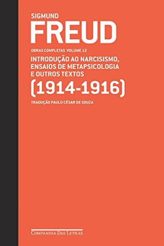 Freud (1914-1916) - Obras completas volume 12: Introdução ao narcisismo, ensaios de metapsicologia e outros textos