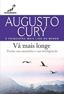 Vá mais longe: Treine sua memória e sua inteligência (Augusto Cury)