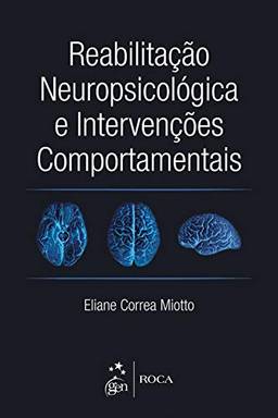 Reabilitação Neuropsicológica e Intervenções Comportamentais