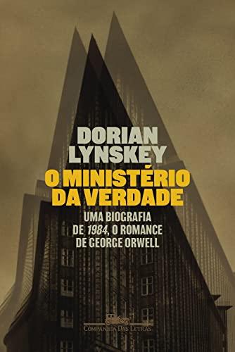 O Ministério da Verdade: Uma biografia de 1984, o romance de George Orwell
