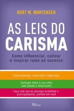 As Leis do Carisma: Como influenciar, cativar e inspirar rumo ao sucesso