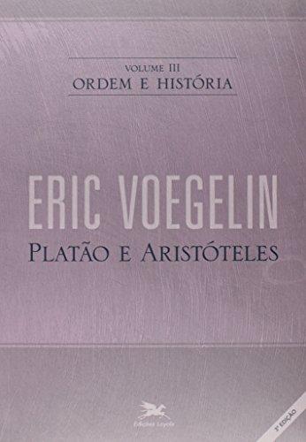 Ordem e história - Vol. III: Volume III: Platão e Aristóteles: 3