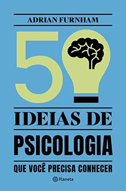 50 ideias de Psicologia: que você precisa conhecer