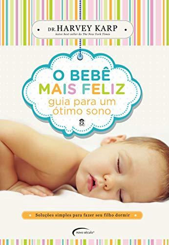 O bebê mais feliz: Guia para um ótimo sono