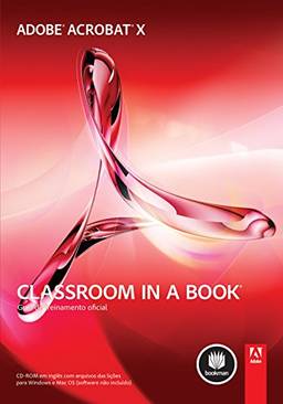 Adobe Acrobat X: Classroom in a Book