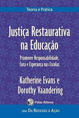 Justiça Restaurativa na educação: Promover responsabilidades, cura e esperança nas escolas