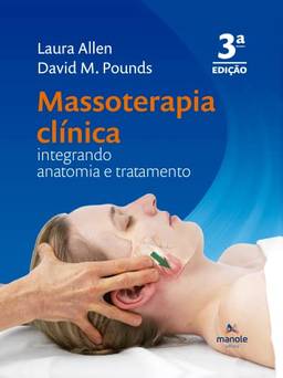 Massoterapia clínica: Integrando anatomia e tratamento