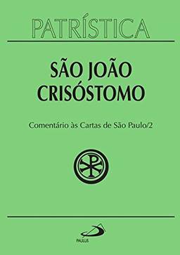 Patrística - Comentário às Cartas de São Paulo - Vol. 27/2 (Volume 27)