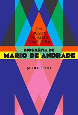 Em busca da alma brasileira – biografia de Mário de Andrade