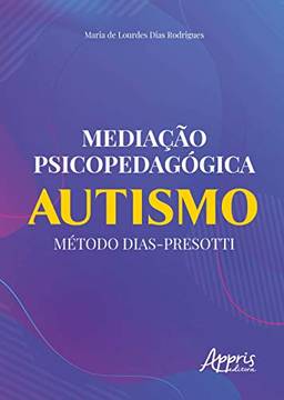 Mediação psicopedagógica: autismo método dias-presotti