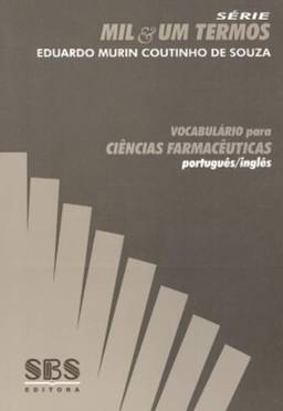Vocabulário Para Ciências Farmacêuticas. Português-Inglês - Série Mil & Um Termos