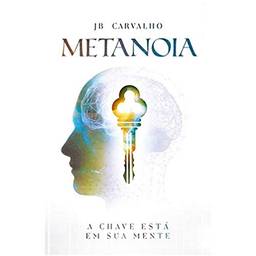 Metanoia - A Chave Está Em Sua Mente