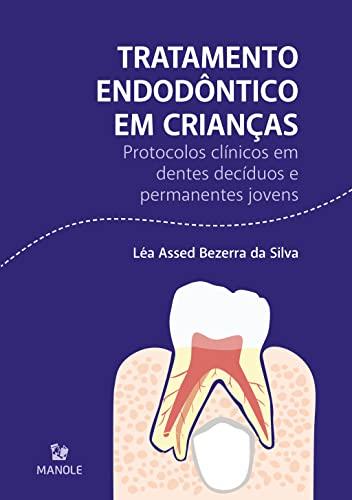 Tratamento endodôntico em crianças: protocolos clínicos em dentes decíduos e permanentes jovens
