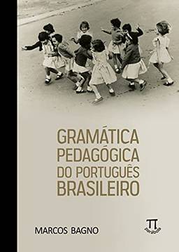 Gramatica Pedagógica do Português Brasileiro