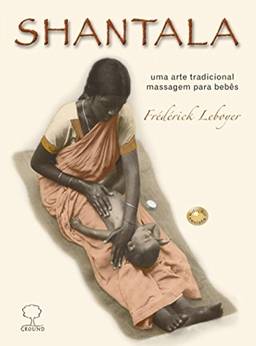 Shantala: Uma Arte Tradicional, Massagem Para Bebês