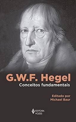 G. W. F. Hegel: Conceitos fundamentais