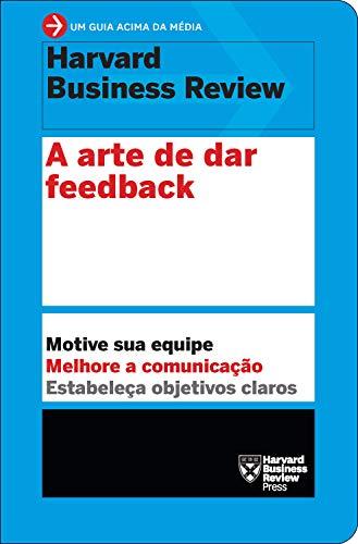 A arte de dar feedback (Um guia acima da média - HBR)