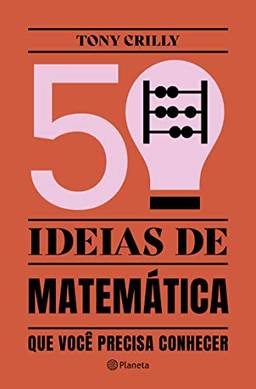 50 ideias de matemática que você precisa conhecer (Coleção 50 ideias)