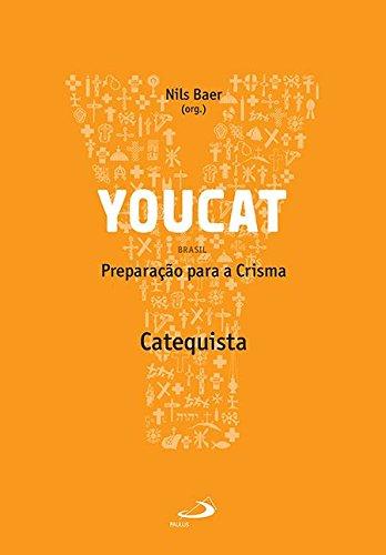 Youcat - Preparação Para a Crisma - Catequista: Preparação Para a Crisma - Catequista