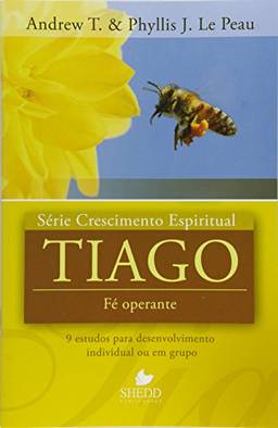 Série Crescimento Espiritual - Vol. 10 - TIAGO: 9 estudos para desenvolvimento individual ou em grupo