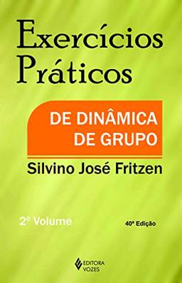 Exercícios práticos de dinâmica de grupo Vol. II: Volume 2