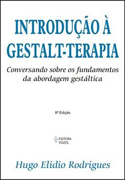 Introdução à Gestalt-terapia: Conversando sobre os fundamentos da abordagem gestáltica