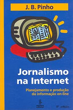 Jornalismo na internet: planejamento e produção da informação on-line