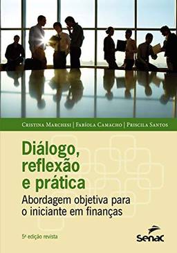 Diálogo, reflexão e prática: abordagem objetiva para o iniciante em finanças