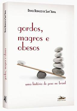 Gordos, magros e obesos: Uma história do peso no Brasil