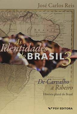 Identidades do Brasil 3: de Carvalho a Ribeiro - História Plural do Brasil