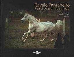 Cavalo Pantaneiro: Rústico por Natureza