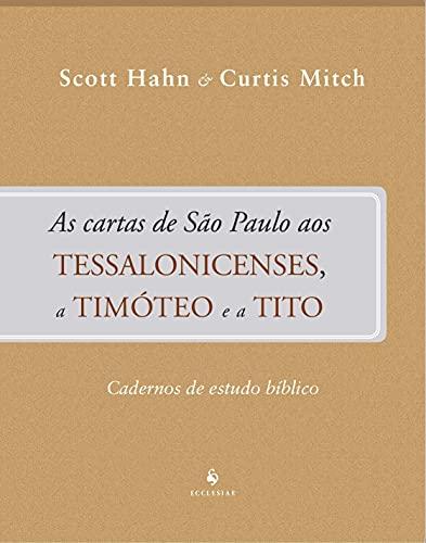 As Cartas De São Paulo Aos Tessalonicenses, A Timóteo E A Tito - Cadernos De Estudo Bíblico