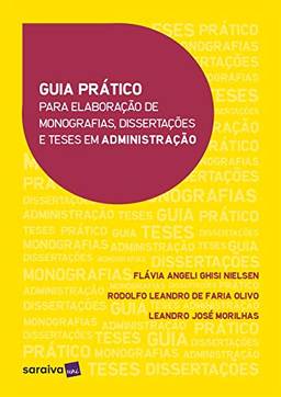 Guia prático para elaboração de monografias, dissertações e teses em administração