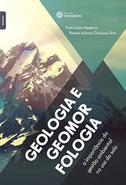 Geologia e geomorfologia: a importância da gestão ambiental no uso do solo
