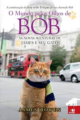 O Mundo Pelos Olhos de Bob: as Novas Aventuras de James e seu Gato