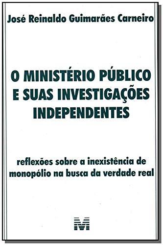 O ministério público e suas investigações independentes - 1 ed./2007