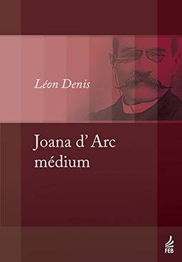 Joana d’Arc médium (Coleção Léon Denis)