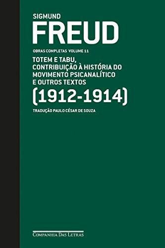 Freud (1912-1914) - Obras completas volume 11: Totem e tabu, Contribuição à história do movimento psicanalítico e outros textos (Obras Completas de Freud)