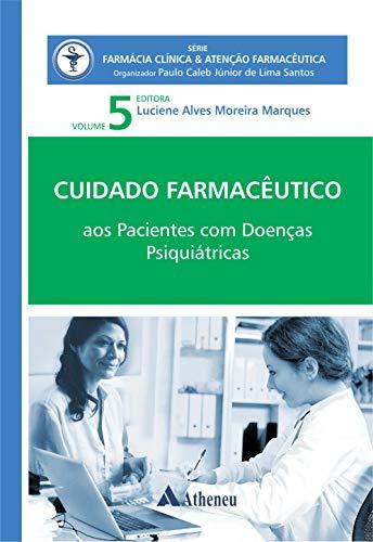 Pacientes com Doenças Psiquiátricas - Cuidado Farmacêutico - Volume V (eBook) (Série Farmácia Clínica e Atenção Farmacêutica)