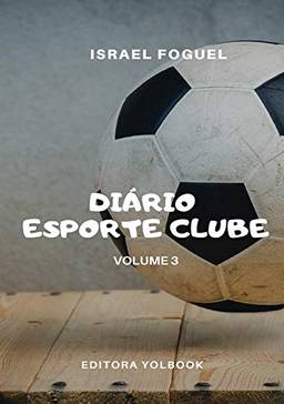 Diário Esporte Clube. Volume 3