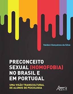 Preconceito sexual (homofobia) no Brasil e em Portugal: uma visão transcultural de alunos de psicologia