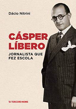 Cásper Líbero: Jornalista que fez escola