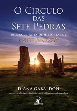 O círculo das sete pedras: Uma coletânea de histórias de Outlander