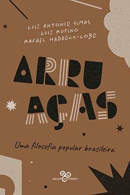 Arruaças: Uma filosofia popular brasileira