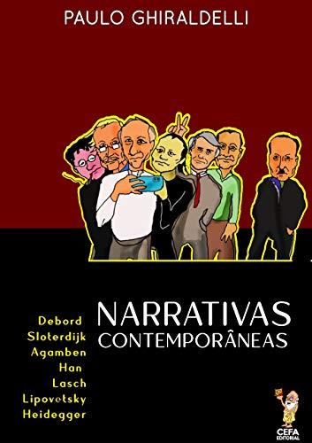 Narrativas Contemporâneas: Debord, Sloterdijk, Agamben, Han, Lasch, Lipovetsky e Heidegger